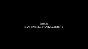Dani Daniels And Anikka Albrite Threesome Ir Sex